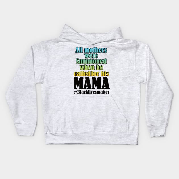 All mothers were summoned when he called for his mama Kids Hoodie by DODG99